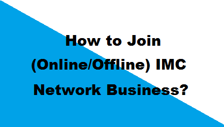 How to Join (Online/Offline) IMC Network Business?